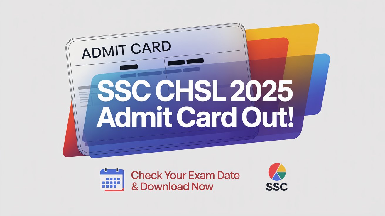 SSC CHSL Admit Card 2025 Release Date